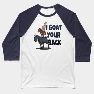 I Goat Your Back Baseball T-Shirt